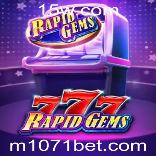 Descubra a Emoção do Jogo RapidGems777 com a Plataforma 1071bet